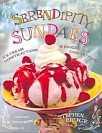 Serendipity Sundaes: Ice Cream Constructions & Frozen Concoctions (Hardcover)