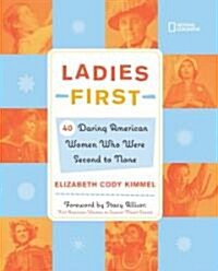 Ladies First: 40 Daring Woman Who Were Second to None (Library Binding)
