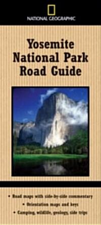 National Geographic Yosemite National Park Road Guide: Road Maps with Side-By-Side Commentary; Orientation Maps and Keys; Camping, Wildlife, Geology, (Paperback)