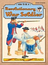 How to Be a Revolutionary War Soldier (Hardcover)