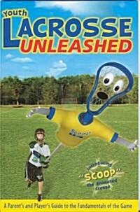 Youth Lacrosse Unleashed (Paperback)
