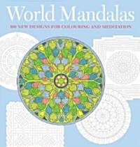 World Mandalas: 100 New Designs for Coloring and Meditation (Paperback)