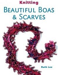 Knitting Beautiful Boas & Scarves (Paperback)