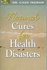 Natural Cures for Health Disasters (Paperback, Revised)