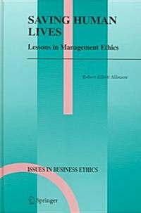 Saving Human Lives: Lessons in Management Ethics (Hardcover, 2005)