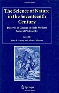 The Science of Nature in the Seventeenth Century: Patterns of Change in Early Modern Natural Philosophy (Hardcover)