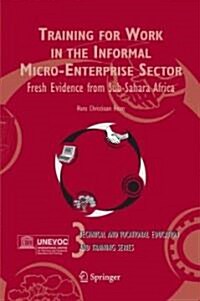 Training for Work in the Informal Micro-Enterprise Sector: Fresh Evidence from Sub-Sahara Africa (Hardcover)
