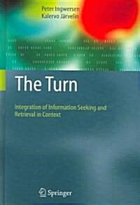 The Turn: Integration of Information Seeking and Retrieval in Context (Hardcover, 2005)