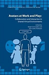 Avatars at Work and Play: Collaboration and Interaction in Shared Virtual Environments (Hardcover)