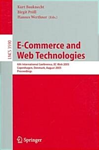 E-Commerce and Web Technologies: 6th International Conference, EC-Web 2005, Copenhagen, Denmark, August 23-26, 2005, Proceedings (Paperback, 2005)