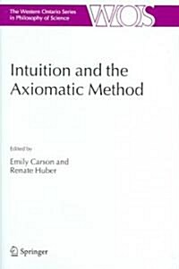 Intuition And the Axiomatic Method (Hardcover)