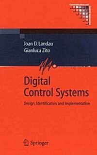 Digital Control Systems : Design, Identification and Implementation (Hardcover, 2006 ed.)
