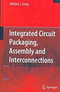 Integrated Circuit Packaging, Assembly And Interconnections (Hardcover)