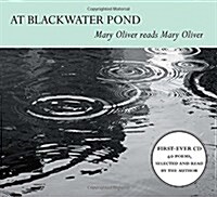 At Blackwater Pond: Mary Oliver Reads Mary Oliver (Audio CD)