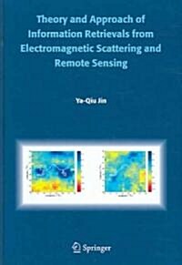 Theory and Approach of Information Retrievals from Electromagnetic Scattering and Remote Sensing (Hardcover)