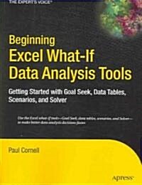 Beginning Excel What-If Data Analysis Tools: Getting Started with Goal Seek, Data Tables, Scenarios, and Solver (Paperback)