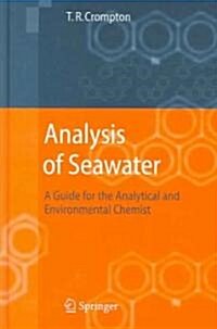 Analysis of Seawater: A Guide for the Analytical and Environmental Chemist (Hardcover)