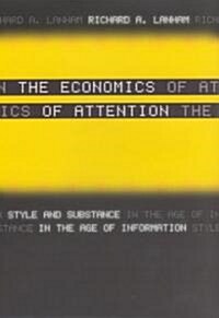 The Economics of Attention: Style and Substance in the Age of Information (Hardcover)