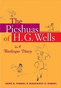 The Picshuas of H. G. Wells: A Burlesque Diary (Hardcover)