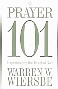 Prayer 101: Experiencing the Heart of God (Paperback)