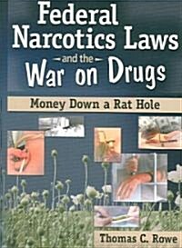 Federal Narcotics Laws And the War on Drugs (Paperback)