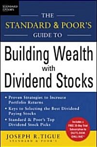 The Standard & Poors Guide to Building Wealth with Dividend Stocks (Hardcover)