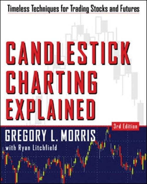 Candlestick Charting Explained: Timeless Techniques for Trading Stocks and Sutures (Paperback, 3)