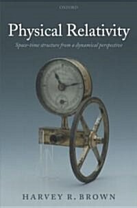 Physical Relativity : Space-time Structure from a Dynamical Perspective (Hardcover)