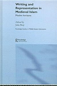 Writing and Representation in Medieval Islam : Muslim Horizons (Hardcover)