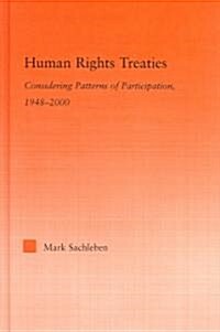 Human Rights Treaties : Considering Patterns of Participation, 1948-2000 (Hardcover)