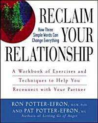 Reclaim Your Relationship: A Workbook of Exercises and Techniques to Help You Reconnect with Your Partner (Paperback)