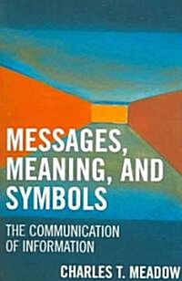 Messages, Meaning, and Symbols: The Communication of Information (Paperback)