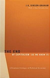 The End of Capitalism (as We Knew It): A Feminist Critique of Political Economy (Paperback)