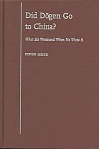Did D=ogen Go to China?: What He Wrote and When He Wrote It (Hardcover)