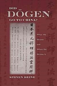 Did Dōgen Go to China?: What He Wrote and When He Wrote It (Paperback)