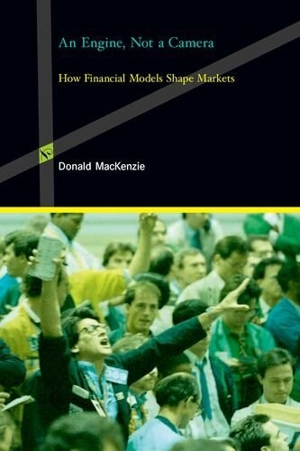 An Engine, Not a Camera: How Financial Models Shape Markets (Hardcover)