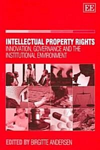 Intellectual Property Rights : Innovation, Governance and the Institutional Environment (Hardcover)