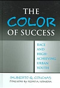 The Color of Success: Race and High-Achieving Urban Youth (Hardcover)