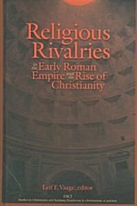 Religious Rivalries in the Early Roman Empire And The Rise Of Christianity (Hardcover)