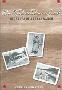 On Independence Creek: The Story of a Texas Ranch (Paperback)