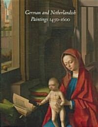 German and Netherlandish Paintings, 1450-1600: The Collections of the Nelson-Atkins Museum of Art (Hardcover)