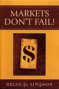 Markets Dont Fail! (Paperback)