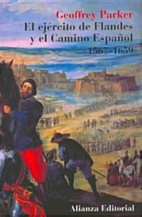 El Ejercito De Flandes Y El Camino Espanol, 1567-1659/ The Army of Flanders and the Spanish Road, 1567-1659: The Logistics of Spanish Victory and Defe (Paperback, Translation)