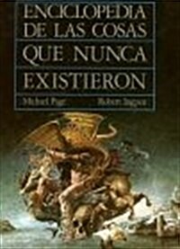 Enciclopedia de las cosas que nunca existieron / Encyclopedia of Things that never Existed (Hardcover, 14th)