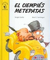 El ciempies metepatas/ The Blundering Centipede (Hardcover)