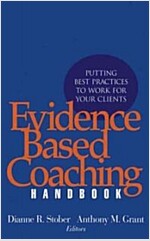 Evidence Based Coaching Handbook: Putting Best Practices to Work for Your Clients (Hardcover)