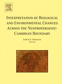Interpretation of Biological and Environmental Changes Across the Neoproterozoic-Cambrian Boundary (Hardcover)