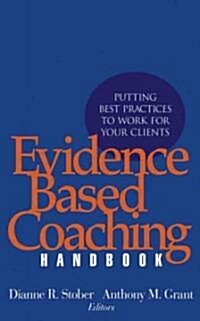 Evidence Based Coaching Handbook: Putting Best Practices to Work for Your Clients (Hardcover)