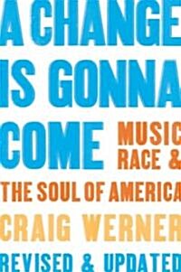 A Change Is Gonna Come: Music, Race & the Soul of America (Paperback)