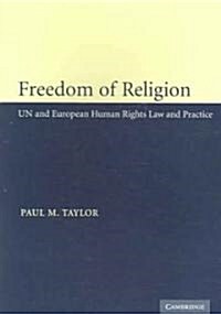 Freedom of Religion : UN and European Human Rights Law and Practice (Paperback)
